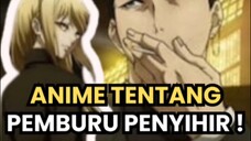 Anime Pemburu Penyihir demi menyembuhkan kutukan #animereview