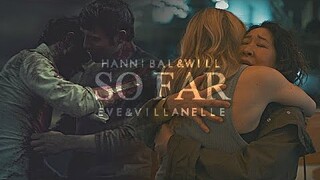 Eve & Villanelle | Hannibal & Will | So Far