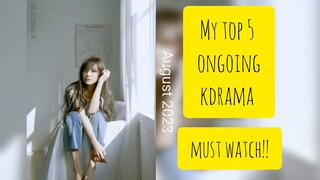 TOP 5 MUST WATCH ONGOING KDRAMA ‼️ AUGUST 2023