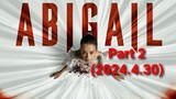 Abigail Movie - Part 2 (2024 4.30) 2024
