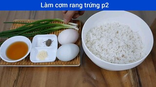 Làm cơm rang trứng p2