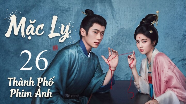 Mạc Ly (The First Jasmine) Full HD - Tập 26 (Thuyết Minh)
