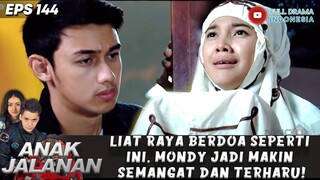 LIAT RAYA BERDOA SEPERTI INI, MONDY JADI MAKIN SEMANGAT CARI ABAH! - ANAK JALANAN 144