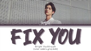 BRIGHT VACHIRAWIT - 'Fix You' Cover (Original by : Coldplay) Lyrics