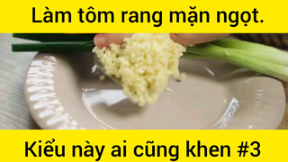 Làm tôm rang mặn ngọt nhiều này ai cũng khen phần 3