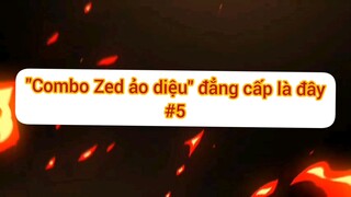 Combo Zed ảo diệu đẳng cấp là đây #5