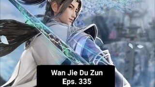 Wan Jie Du Zun episode 335 sub indo