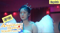 [Eng Sub] Adventure during Youth Season 2 Episode 22