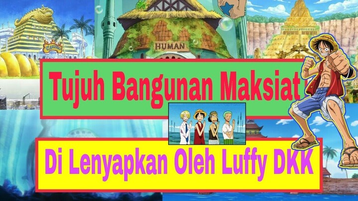 Tujuh Bangunan Kriminal yang Di Basmi Luffy Topi Jerami One Piece