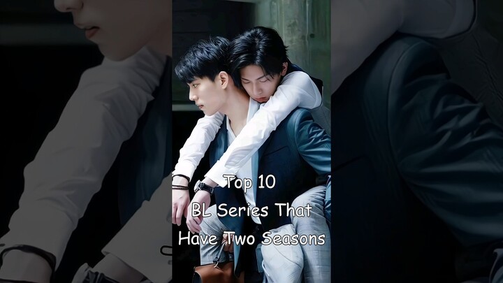 Top 10 BL Series That Have Two Seasons #blrama #blseriestowatch #blseries #bldrama #bl