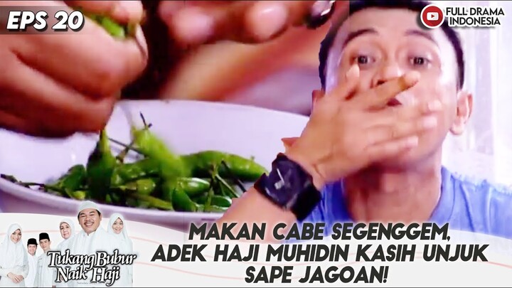 MAKAN CABE SEGENGGEM, ADEK HAJI MUHIDIN KASIH UNJUK SAPE JAGOAN! - TBNH EPS 23