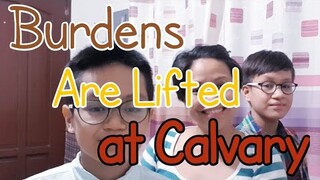 Burdens Are Lifted at Calvary
