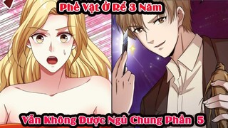 Review Truyện | Phế Vật Ở Rể 3 Năm Là Thiên Tài Gia Thế Khủng | Phần 5 | Tóm Tắt Truyện Tranh