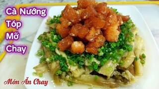 Cách Làm CÀ TÍM NƯỚNG VỚI TÓP MỠ CHAY Món Chay Ngon Siêu Đơn Giản | Món Chay Ngon Bà Mẹ Quê