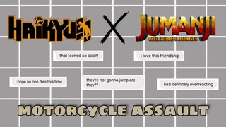 『motorcycle assault | jumanji skit | haikyuu text | noyasnutella』