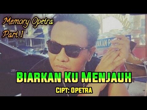 Biarkan Ku Menjauh Versi Opetra - [ Memory Opetra ] Part 1