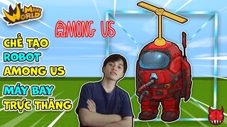 SONGFISH HƯỚNG DẪN LÀM ROBOT AMONG US MÁY BAY TRỰC THĂNG CỰC ĐỈNH TRONG MINI WORLD