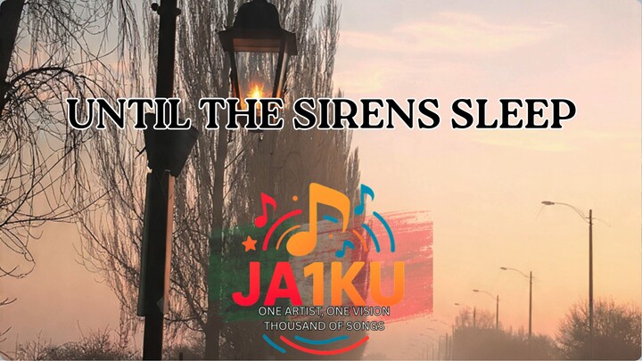 UNTIL THE SIRENS SLEEP – Original Chill Song