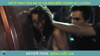 Review Phim ST I Chỉ Vì Đú Đởn Theo Trai Mà Cô Gái Này Phải Trả Giá Biến Thành Ma Cà Rồng