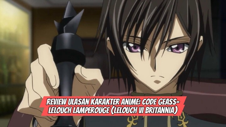 Review Ulasan Karakter Anime:Code Geass-Lelouch Lamperouge/Lelouch Vi Britannia