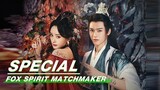 Wrap Up Special: Yang Mi × Gong Jun | Fox Spirit Matchmaker 1 | 狐妖小红娘月红篇 | iQIYI