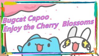 Bugcat Capoo |Let's go to enjoy the cherry blossoms
