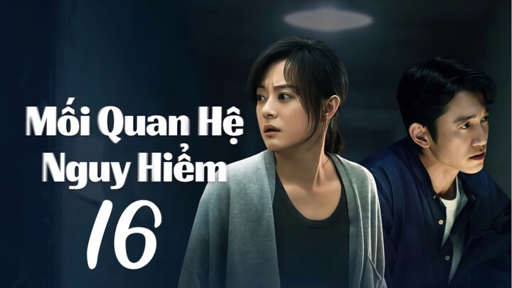 Mối Quan Hệ Nguy Hiểm (The Dark Romance) Full HD - Tập16 (Thuyết Minh)