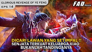 BAHKAN  PIL MENAMBAH KEKUATAN SAJA TIDAK BISA MENANDINGINYA- ALUR GLORIOUS REVENGE OF YE FENG EPS 14