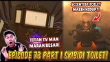 EPISODE TERBARU 73 PART 1 SKIBIDI TOILET! SCIENTIST TOILET MASIH HIDUP & TRIO TITAN VS G MAN TOILET!
