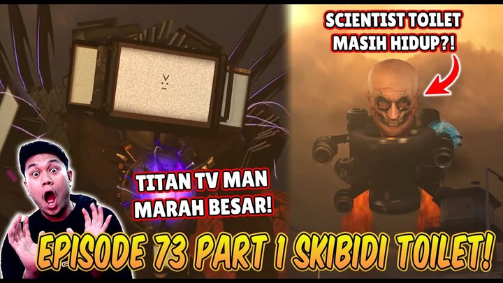 EPISODE TERBARU 73 PART 1 SKIBIDI TOILET! SCIENTIST TOILET MASIH HIDUP & TRIO TITAN VS G MAN TOILET!