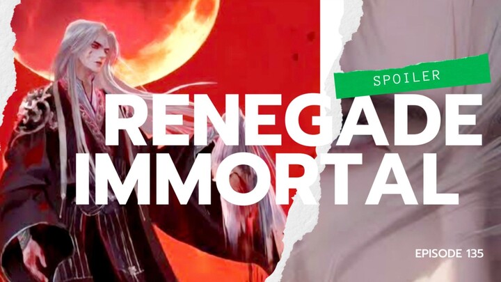 Renegade Immortal (Xian Ni) Episode 135 | Bahasa Indonesia | Spoilers & Preview!