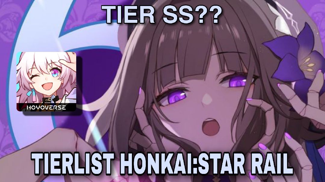 TIER LIST KARAKTER PATCH 1.0.5 - HONKAI STAR RAIL - BiliBili