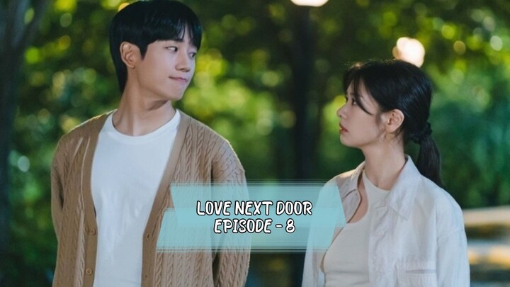 LOVE NEXT DOOR EPISODE 8 || JODOHKU TETANGGAKU || alur cerita drama Korea romantis