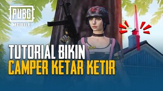 PUBG MOBILE | Tutorial Bikin Camper Ketar Ketir!