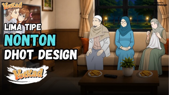 5 TIPE-TIPE NONTON DHOT DESIGN - YotKad Animasi
