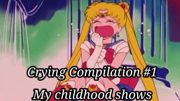 Crying Compilation 1 (My childhood shows)