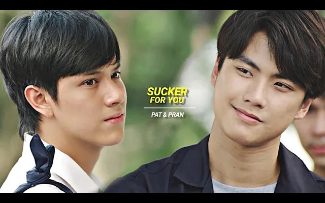 แพท ✘ ปราณ ► Sucker For You BL