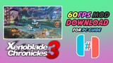 How to 60FPS MOD & Download Xenoblade Chronicles 3 on PC!