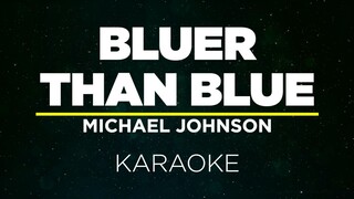 BLUER THAN BLUE - MICHAEL JOHNSON (Karaoke)