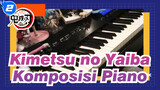 [Kimetsu no Yaiba] Gurenge | Komposisi Piano -
OP Kimetsu no Yaiba_2