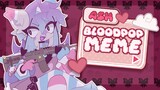 BLOODPOP // ANIMATION MEME