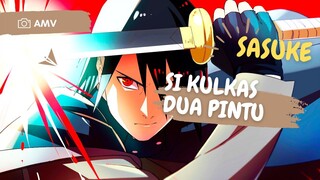 SASUKE SI KULKAS DUA PINTU - AMV