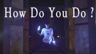 【WOTA艺】How Do You Do ?