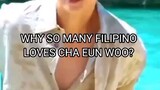 Why so many filipino loves cha eun woo? #chaeunwoo #pilipinas #kdrama #kpop #astro #ctto