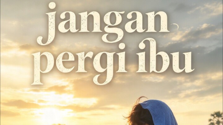 jangan pergi ibu