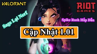 Chi Tiết Bản Cập Nhất 1.01 Valorant | Sage Lại Bị Nerf | Chế Độ Spike Rush Thêm Tính Năng