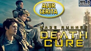 Alur Cerita Film Maze Runner The Death Cure - Akhir Perjalanan Thomas dkk - SERU LUAR BIASA !!!