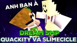 Dream SMP Minecraft - Quackity và Slimecicle |  phần cuối | Chương 1( tập 32)