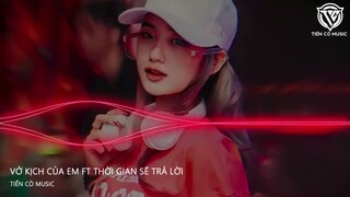 Vở Kịch Của Em ft Thời Gian Sẽ Trả Lời  ( ViPer Remix ) || Nhạc Hot Tik Tok 2023