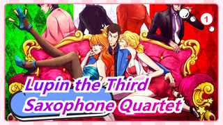 [Lupin the Third] Saxophone Quartet / Saxophone_1